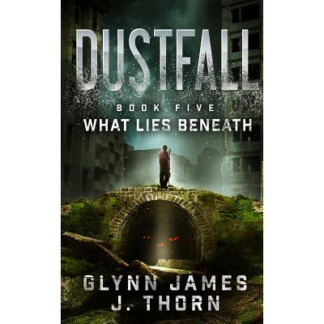 Dustfall, Book Five - What Lies Beneath
