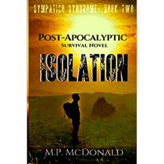 Isolation: A Post-Apocalyptic Survival Novel (Sympatico Syndrome Book 2)