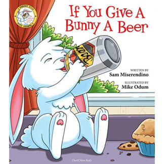 If You Give A Bunny A Beer