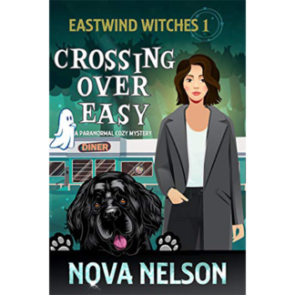 Crossing Over Easy: A Paranormal Cozy Mystery (Eastwind Witches Cozy Mysteries Book 1)