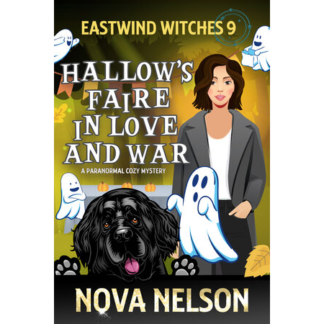 Hallow's Faire in Love and War: A Paranormal Cozy Mystery (Eastwind Witches Cozy Mysteries Book 9)