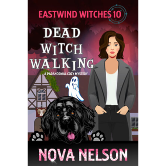 Dead Witch Walking: A Paranormal Cozy Mystery (Eastwind Witches Cozy Mysteries Book 10)