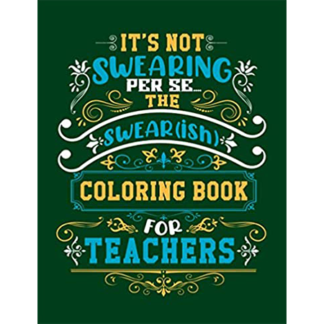 It's Not Swearing Per Se: A Swear(ish) Coloring Book for Teachers
